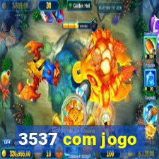 3537 com jogo